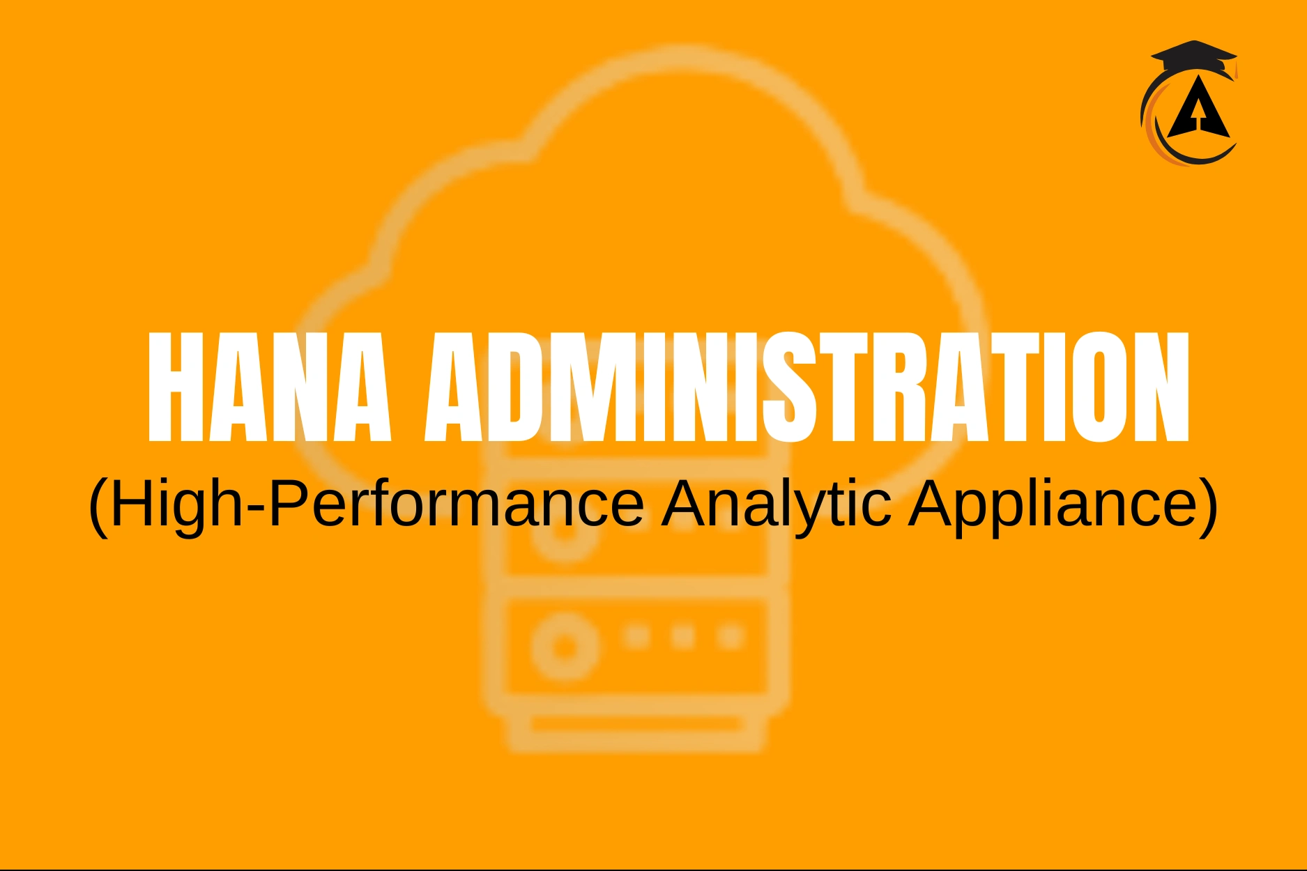 SAP HANA ABMINISTRATION